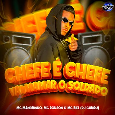 CHEFE É CHEFE VAI MAMAR O SOLDADO By CLUB DA DZ7, DJ GABIRU, Mc Biel, MC Maneirinho, Mc Rodson's cover