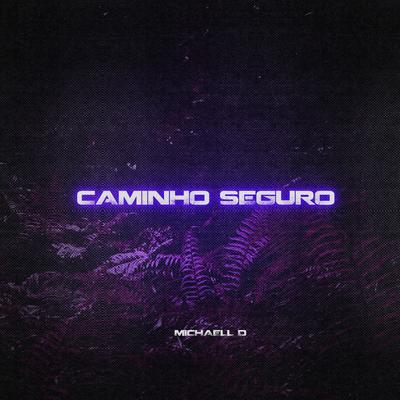 Caminho Seguro By Michaell D's cover