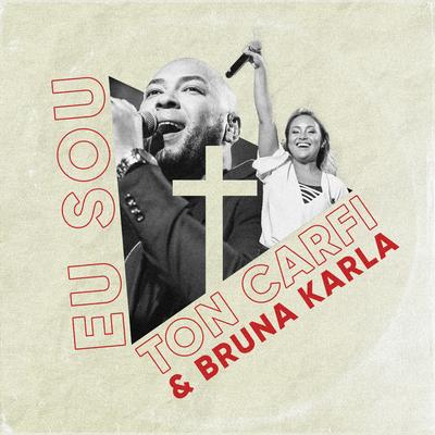 Eu Sou (Ao Vivo) By Ton Carfi, Bruna Karla's cover