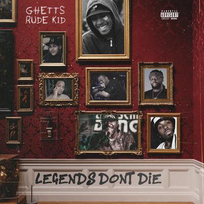 Legends Don't Die By Ghetts, Rude Kid's cover
