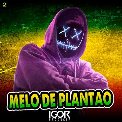 Melo de Plantão By Igor Producer, Alysson CDs Oficial's cover