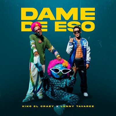 Dame de Eso By Kiko el Crazy, Lenny Tavárez's cover