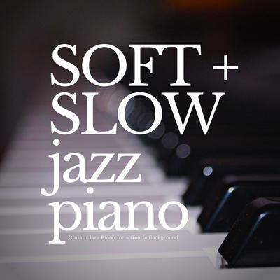 Soft + Slow Jazz Piano's cover