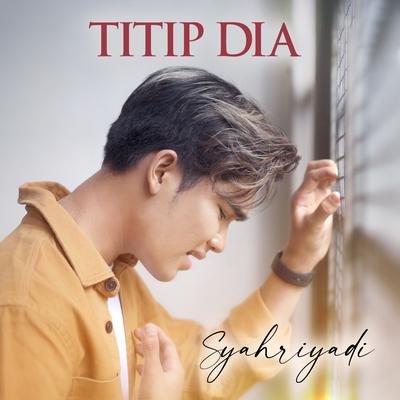 Titip Dia By Syahriyadi's cover