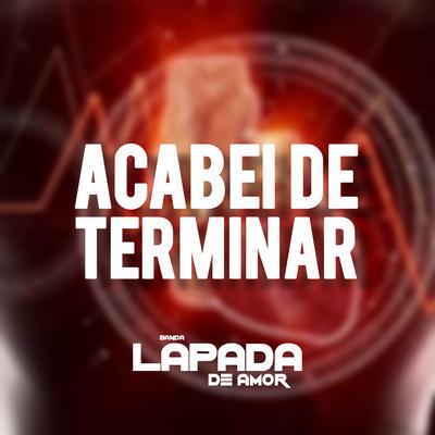Acabei de Terminar By Banda Lapada De Amor's cover