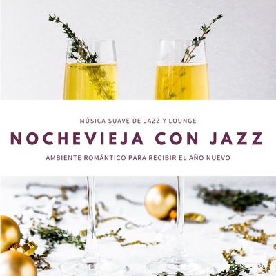 Nochevieja con Jazz: Música Suave de Jazz y Lounge, Ambiente Romántico para Recibir el Año Nuevo's cover