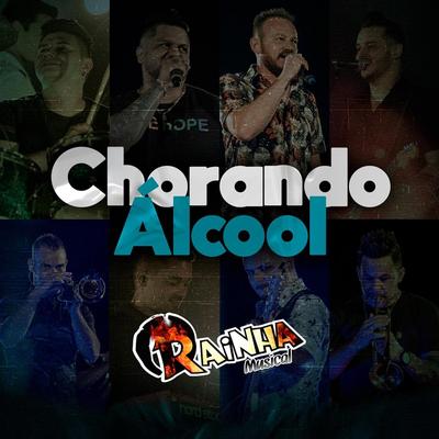Chorando Álcool By Rainha Musical's cover