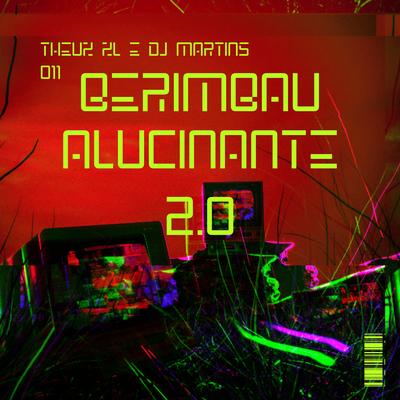 Berimbau Alucinante 2.0 By THEUZ ZL, DJ Martins 011's cover