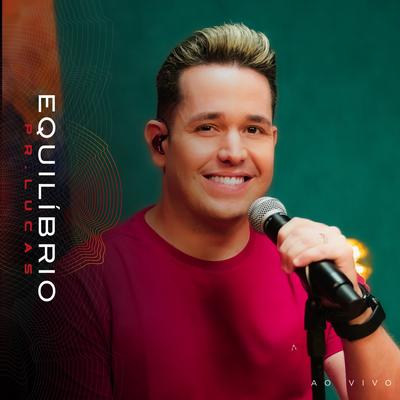 Equilíbrio (Ao Vivo) By Pr. Lucas's cover