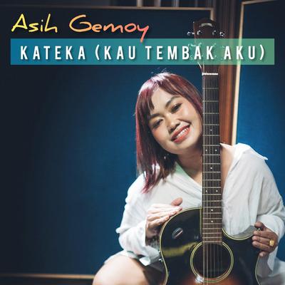 KATEKA (Kau Tembak Aku)'s cover