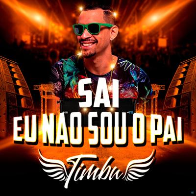 Sai Eu Nao Sou o Pai By MC Timbu's cover
