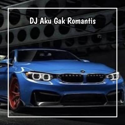 DJ AKU NGGAK ROMANTIS SLOW's cover