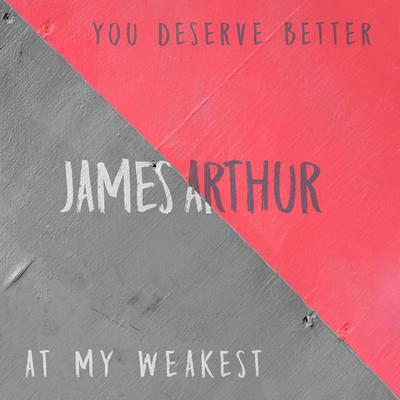 You Deserve Better By James Arthur's cover