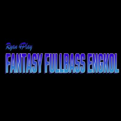 Fantasy Fullbass Engkol's cover