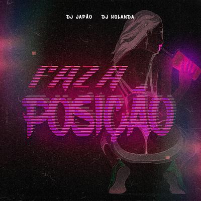 FAZ A POSIÇÃO By DJ Holanda, DJ Japão's cover