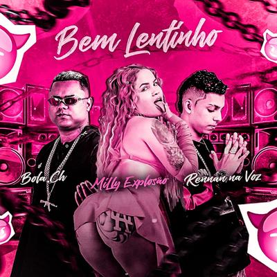 Bem Lentinho By Milly Explosão, Rennan Na Voz, Bola ch's cover
