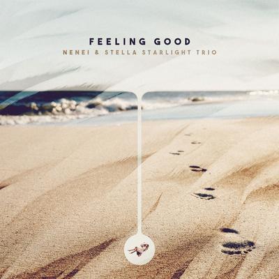 Feeling Good By Nenei, Stella Starlight Trio's cover