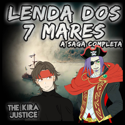 Lenda dos 7 Mares, Parte 6 By The Kira Justice's cover