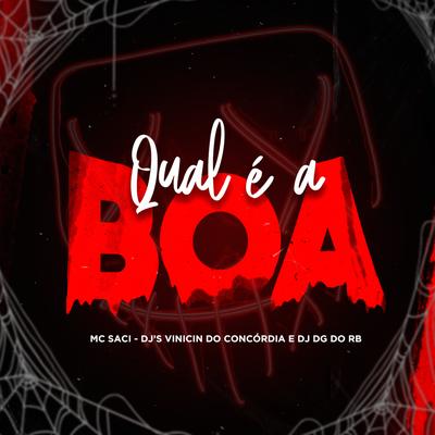 Qual É a Boa By Dj Vinicin do Concordia, MC Saci, Dj Dg Do Rb's cover