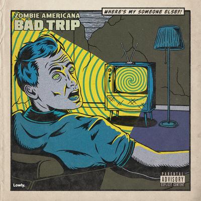 Bad Trip By Zombie Americana's cover