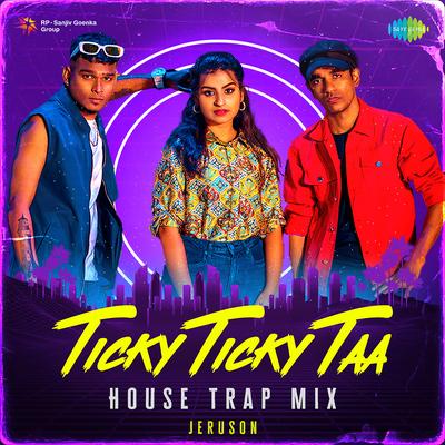 Ticky Ticky Taa - House Trap Mix's cover