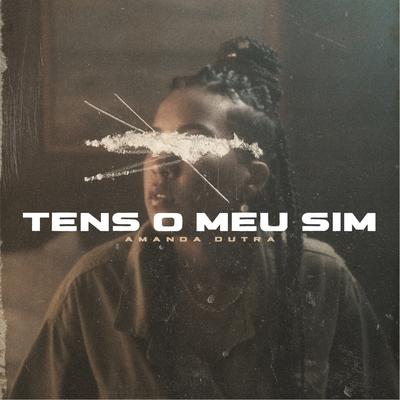 Tens o Meu Sim By Amanda Dutra's cover