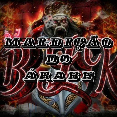 MTG MALDIÇÃO DO ÁRABE By DJ BLK, DJ NINPEX, DJ LUPI 011's cover