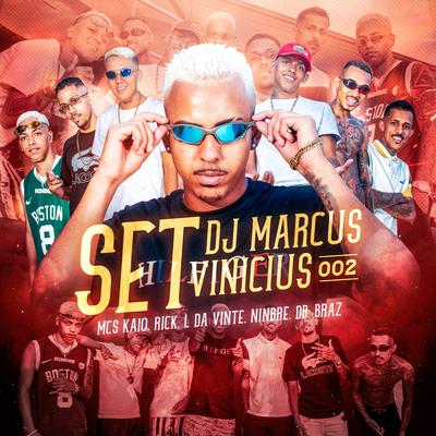 Set Dj Marcus Vinicius 002 By Mc Kaio, Mc DB, Ninbrê, MC L da Vinte, MC Braz, MC Rick's cover