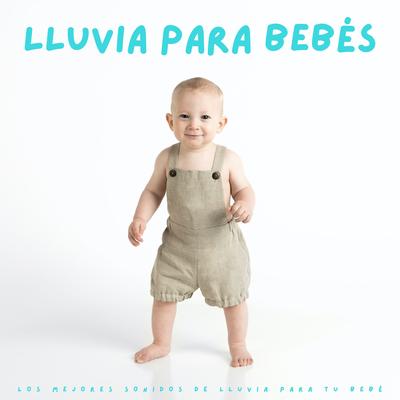 Lluvia Para Bebés: Los Mejores Sonidos De Lluvia Para Tu Bebé's cover