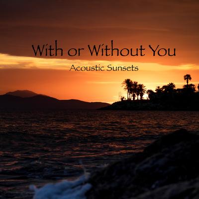 With Or Without You By Acoustic Sunsets's cover