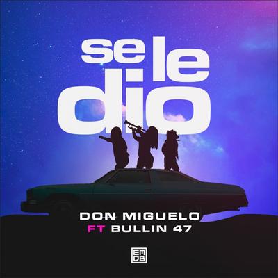 Se Le Dio By Don Miguelo, Bulin 47's cover