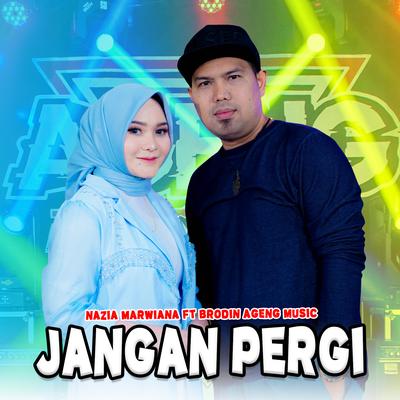 Jangan Pergi By Nazia Marwiana, Ageng Music, Brodin's cover