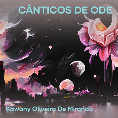 Cânticos de Ode By Kawany Oliveira De Miranda's cover