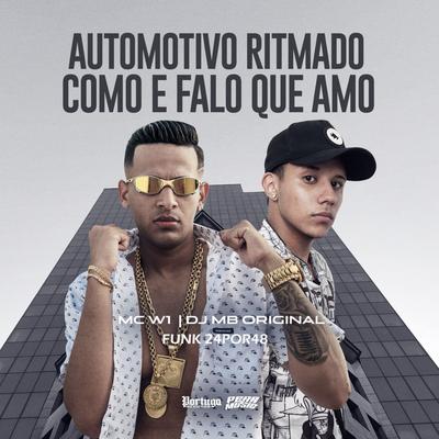 Automotivo Ritmado - Como e Falo Que Amo By MC W1, DJ MB Original, Funk 24Por48's cover