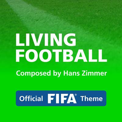 Living Football (Official FIFA Theme) By Hans Zimmer, Lorne Balfe's cover