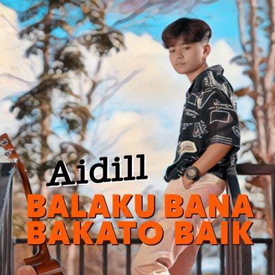Balaku Bana Bakato Baiak By Aidill's cover