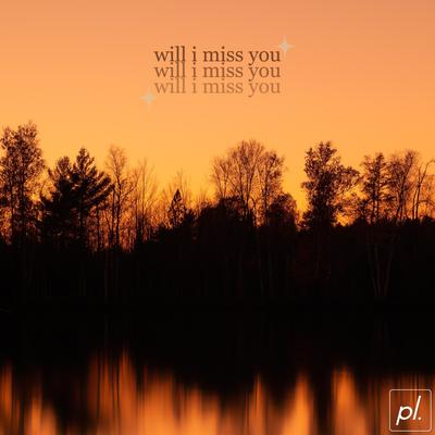 will i miss you By Trix.'s cover