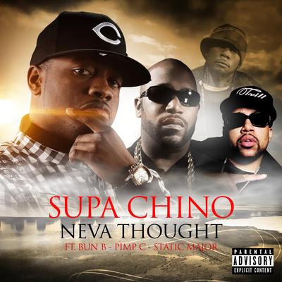 Neva Thought By Supa Chino, Bun B, Pimp C, Static Major's cover