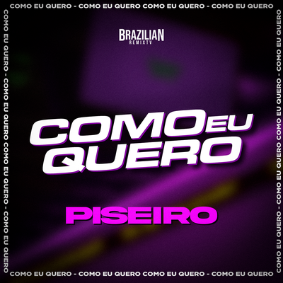 Como Eu Quero (Piseiro) By Brazilian Remix Tv's cover