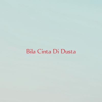 Bila Cinta Di Dusta's cover