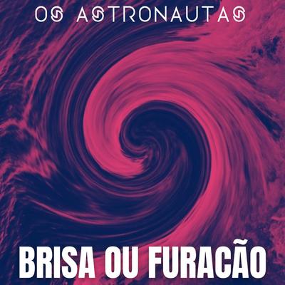 Brisa ou Furacão (Ao Vivo) By Os Astronautas's cover