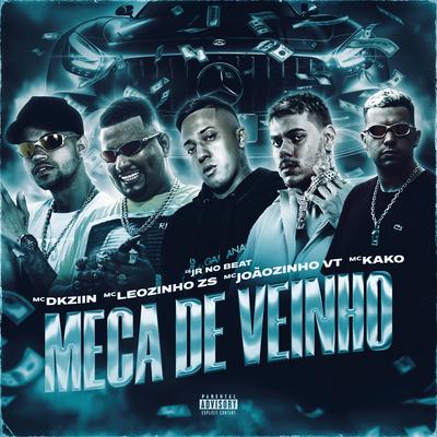 Meca de Veinho By Mc Dkziin, MC Joãozinho VT, Mc Kako, MC Leozinho ZS, Dj JR No Beat's cover