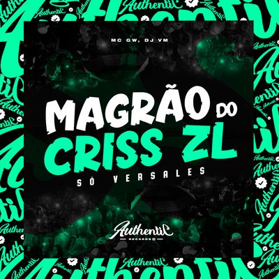 Magrão do Criss Zl - Só Versales By Dj Vm, Mc Gw's cover