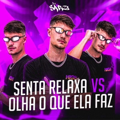 SENTA RELAXA VS OLHA O QUE ELA FAZ By DJ SARZI's cover
