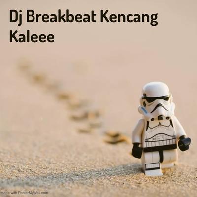 Dj Breakbeat Kencang Kaleee (Live)'s cover