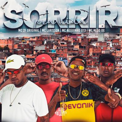 Sorrir pra Vida By MC 2F Original, Mc Larisson, Mc Nego BX, MC Neguinho 013's cover