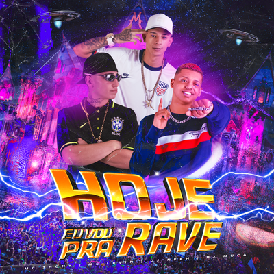 Hoje Eu Vou Pra Rave By DJ Neeh, MC Levin, MC THONY, DJ Muka's cover