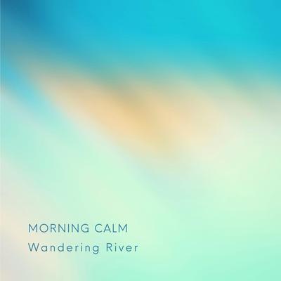 Morning Calm By Wandering River's cover