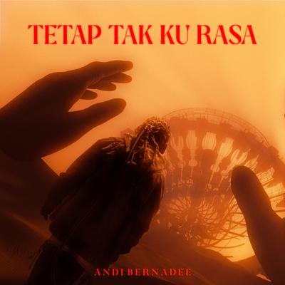 Tetap Tak Ku Rasa By Andi Bernadee's cover