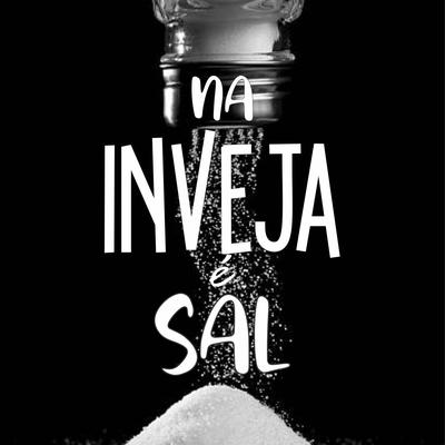 Na Inveja É Sal's cover